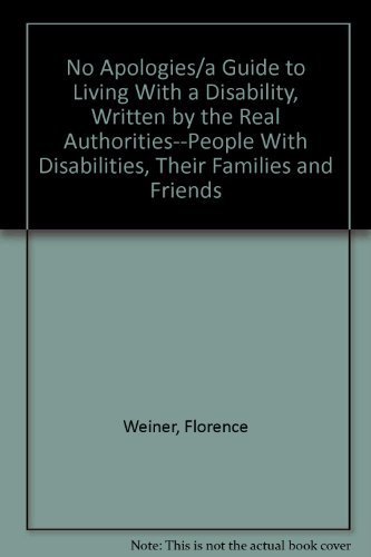 Stock image for No Apologies/a Guide to Living With a Disability, Written by the Real Authorities--People With Disabilities, Their Families and Friends for sale by Wonder Book