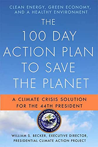 Beispielbild fr The 100 Day Action Plan to Save the Planet : A Climate Crisis Solution for the 44th President zum Verkauf von Better World Books