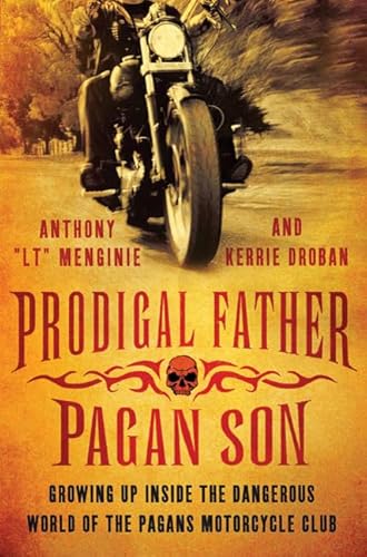 Beispielbild fr Prodigal Father, Pagan Son : Growing up Inside the Dangerous World of the Pagans Motorcycle Club zum Verkauf von Better World Books