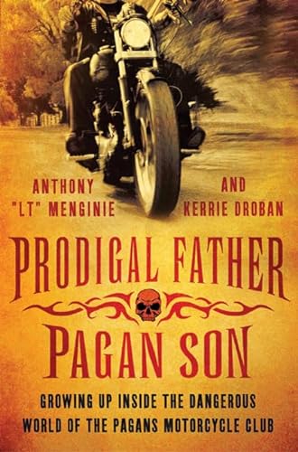 Stock image for Prodigal Father, Pagan Son : Growing up Inside the Dangerous World of the Pagans Motorcycle Club for sale by Better World Books: West