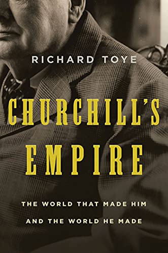 9780312577131: CHURCHILL'S EMPIRE: The World That Made Him and the World He Made