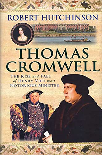 9780312577940: Thomas Cromwell: The Rise and Fall of Henry VIII's Most Notorious Minister