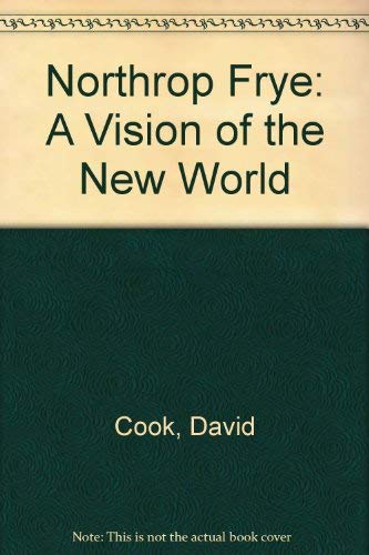 Stock image for Northrop Frye : A Vision of the New World for sale by Better World Books