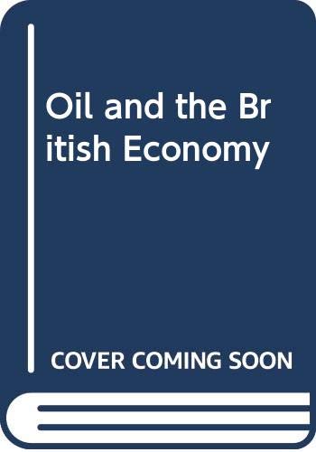 Beispielbild fr Oil and the British Economy. zum Verkauf von Plurabelle Books Ltd