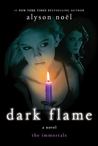 Dark Flame: A Novel (The Immortals, 4) (9780312583750) by NoÃ«l, Alyson