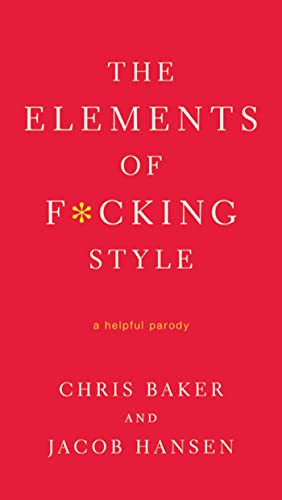 Imagen de archivo de The Elements of F*cking Style: A Helpful Parody a la venta por HPB Inc.