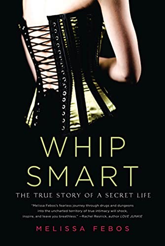 9780312583781: Whip Smart: The True Story of a Secret Life