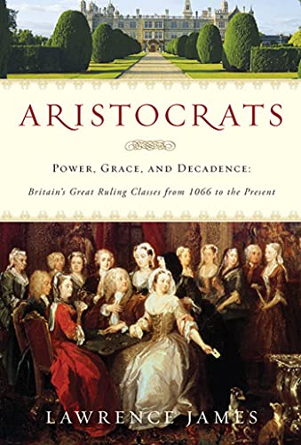 Beispielbild fr Aristocrats : Power, Grace, and Decadence: Britain's Great Ruling Classes from 1066 to the Present zum Verkauf von Better World Books