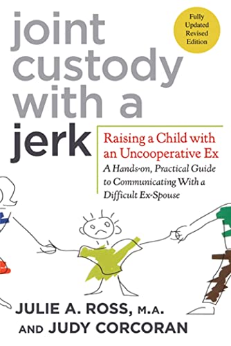 Stock image for Joint Custody with a Jerk: Raising a Child with an Uncooperative Ex- A Hands-on, Practical Guide to Communicating with a Difficult Ex-Spouse for sale by SecondSale