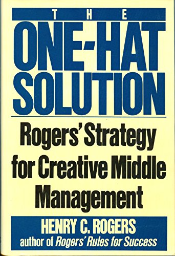 Stock image for The One-Hat Solution: Roger's Strategy for Creative Middle Management for sale by Wonder Book