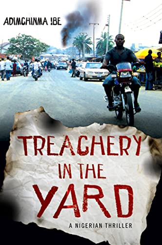 Beispielbild fr Treachery in the Yard: A Nigerian Thriller zum Verkauf von Books From California