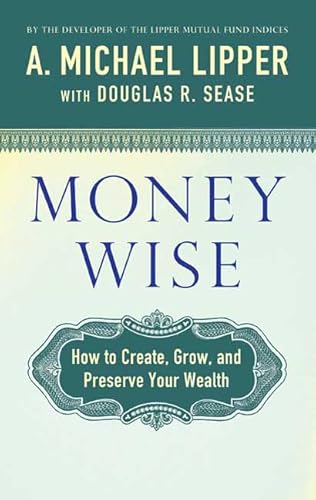 Stock image for Money Wise: How to Create, Grow, and Preserve Your Wealth for sale by Books Unplugged