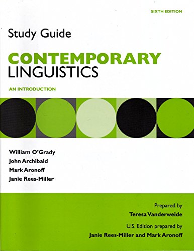 Study Guide for Contemporary Linguistics (9780312586300) by O'Grady, William; Archibald, John; Aronoff, Mark; Rees-Miller, Janie