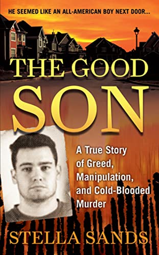Stock image for The Good Son: A True Story of Greed, Manipulation, and Cold-Blooded Murder for sale by Once Upon A Time Books