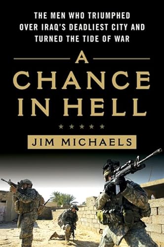 9780312587468: A Chance in Hell: The Men Who Triumphed over Iraq's Deadliest City and Turned the Tide of War