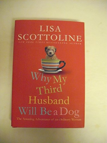 Beispielbild fr Why My Third Husband Will Be a Dog: The Amazing Adventures of an Ordinary Woman zum Verkauf von Gulf Coast Books