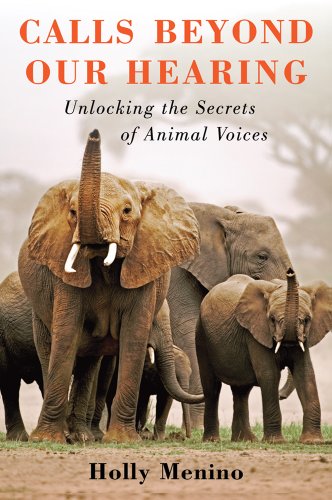 Beispielbild fr Calls Beyond Our Hearing: Unlocking the Secrets of Animal Voices zum Verkauf von Wonder Book