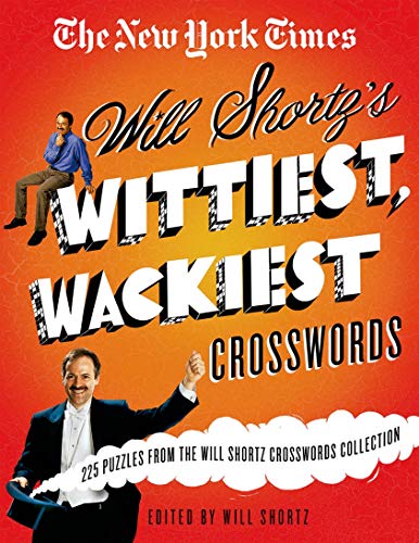 Stock image for The New York Times Will Shortz's Wittiest, Wackiest Crosswords: 225 Puzzles from the Will Shortz Crossword Collection for sale by KuleliBooks