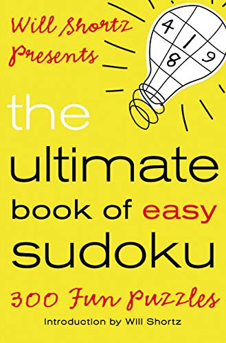 Will Shortz Presents The Ultimate Book of Easy Sudoku: 300 Fun Puzzles (9780312590376) by Shortz, Will