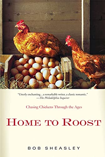 9780312590420: Home to Roost: A Backyard Farmer Chases Chickens Through the Ages