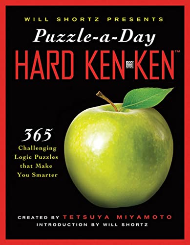 Will Shortz Presents Puzzle-a-Day: Hard KenKen: 365 Challenging Logic Puzzles That Make You Smarter (9780312590628) by Miyamoto, Tetsuya; KenKen Puzzle, LLC