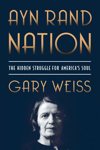 Stock image for Ayn Rand Nation : The Hidden Struggle for America's Soul for sale by Better World Books