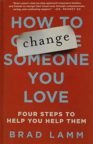 Stock image for How to Change Someone You Love : Four Steps to Help You Help Them for sale by Better World Books