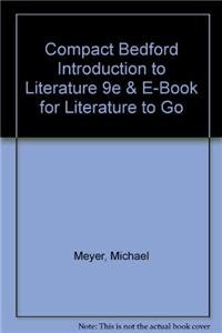 Compact Bedford Introduction to Literature 9e & E-Book for Literature to Go (9780312591267) by Meyer, Michael