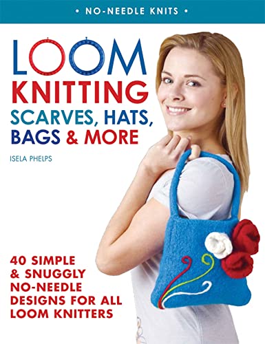 Imagen de archivo de Loom Knitting Scarves, Hats, Bags More: 40 Simple and Snuggly No-Needle Designs for All Loom Knitters (No-Needle Knits) a la venta por Front Cover Books