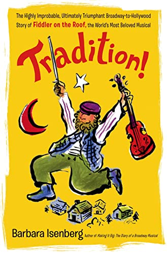 Stock image for Tradition! The Highly Improbable, Ultimately Triumphant Broadway-To-Hollywood Story of Fiddler on the Roof, the World's Most Beloved Musical for sale by David Kaye Books & Memorabilia