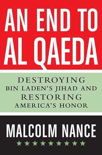 Beispielbild fr An End to Al-Qaeda : Destroying Bin Laden's Jihad and Restoring America's Honor zum Verkauf von Better World Books