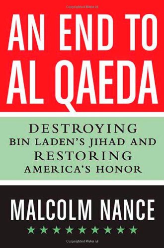 Stock image for An End to Al-Qaeda : Destroying Bin Laden's Jihad and Restoring America's Honor for sale by Better World Books