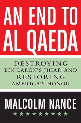 9780312592493: An End to al-Qaeda: Destroying bin Laden's Jihad and Restoring America's Honor