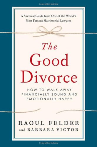 Imagen de archivo de The Good Divorce: How to Walk Away Financially Sound and Emotionally Happy a la venta por Wonder Book