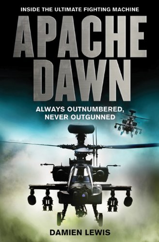 Beispielbild fr Apache Dawn : Always Outnumbered, Never Outgunned zum Verkauf von Better World Books