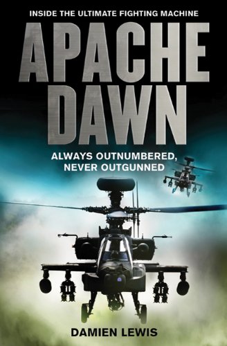 9780312593018: Apache Dawn: Always Outnumbered, Never Outgunned