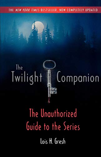 Imagen de archivo de The Twilight Companion: Completely Updated : The Unauthorized Guide to the Series a la venta por Better World Books