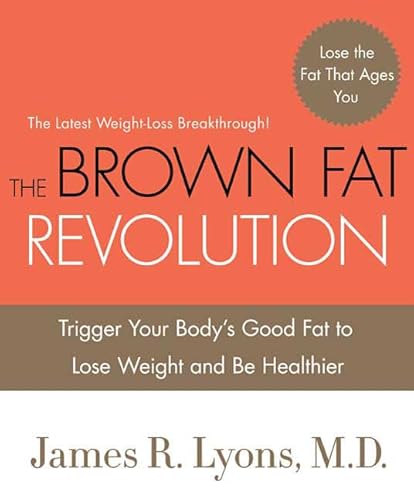 Beispielbild fr The Brown Fat Revolution: Trigger Your Body's Good Fat to Lose Weight and Be Healthier zum Verkauf von BooksRun