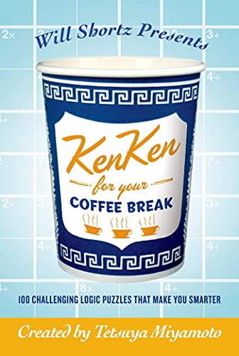 Stock image for Will Shortz Presents Kenken for Your Coffee Break: 100 Challenging Logic Puzzles That Make You Smarter for sale by ThriftBooks-Atlanta