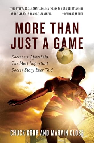 Stock image for More Than Just a Game: Soccer vs. Apartheid: The Most Important Soccer Story Ever Told for sale by Wonder Book