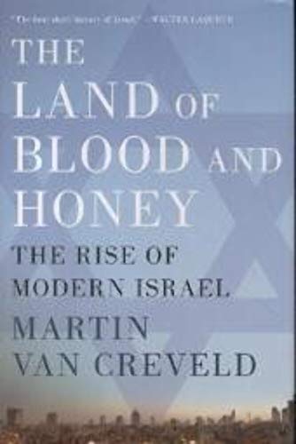The Land of Blood and Honey : The Rise of Modern Israel - van Creveld, Martin