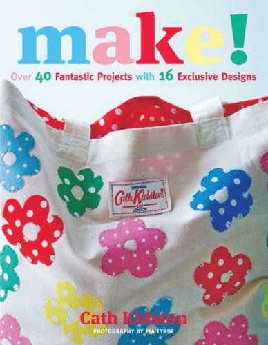 Imagen de archivo de Make!: Over 40 Fantastic Sewing Projects with 16 Exclusive Designs a la venta por HPB Inc.