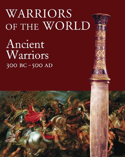 Stock image for Warriors of the World : The Ancient Warriors 300 BC - 500 AD for sale by Better World Books: West