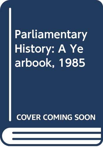 Stock image for Parliamentary History: A Yearbook, Vol. 4 for sale by Redux Books