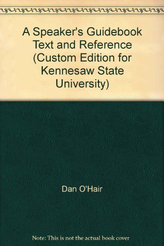 A Speaker's Guidebook Text and Reference (Custom Edition for Kennesaw State University) (9780312599768) by Dan O'Hair; Rob Stewart; Hannah Rubenstein