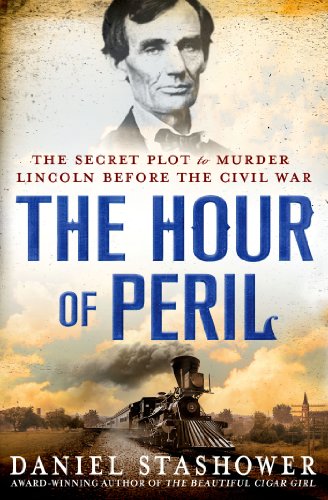 Beispielbild fr The Hour of Peril: The Secret Plot to Murder Lincoln Before the Civil War zum Verkauf von Gulf Coast Books