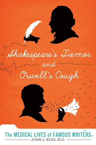 Beispielbild fr Shakespeare's Tremor and Orwell's Cough : The Medical Lives of Famous Writers zum Verkauf von Better World Books