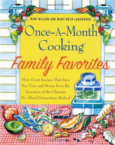 Imagen de archivo de Once-A-Month Cooking Family Favorites, More Great Recipes That Save You Time and Money From The Inve a la venta por Books of the Smoky Mountains