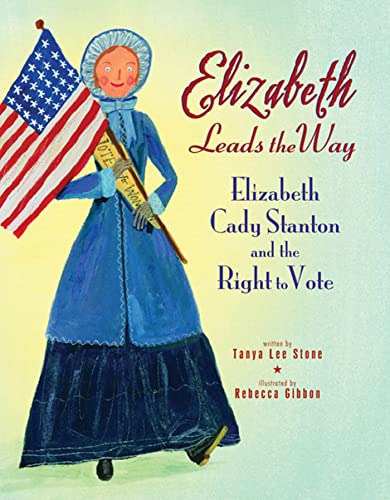 Beispielbild fr Elizabeth Leads the Way: Elizabeth Cady Stanton and the Right to Vote zum Verkauf von SecondSale