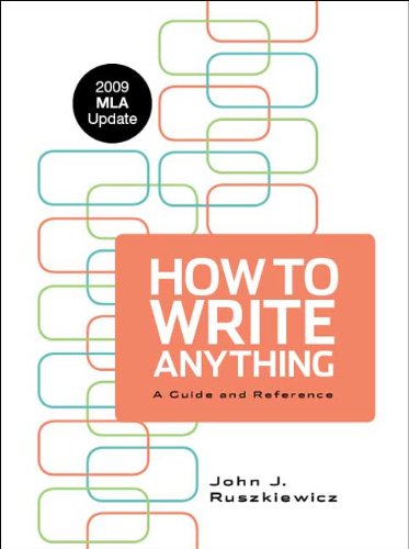 How to Write Anything with 2009 MLA Update: A Guide and Reference (9780312602741) by Ruszkiewicz, John J.